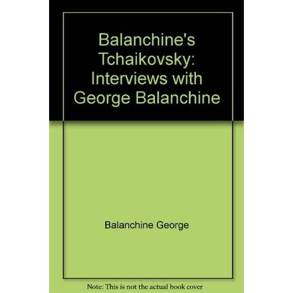 Pre-Owned Balanchine's Tchaikovsky: Interviews with George Balanchine (Paperback) 0671498754 9780671498757