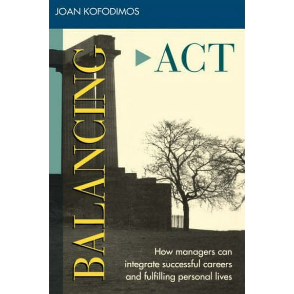 Pre-Owned Balancing Act: How Managers Can Integrate Successful Careers and Fulfilling Personal Lives