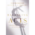 thumbnail image 1 of Balancing Acts: Unleashing the Power of Creativity in Your Life and Work, (Hardcover), 1 of 1