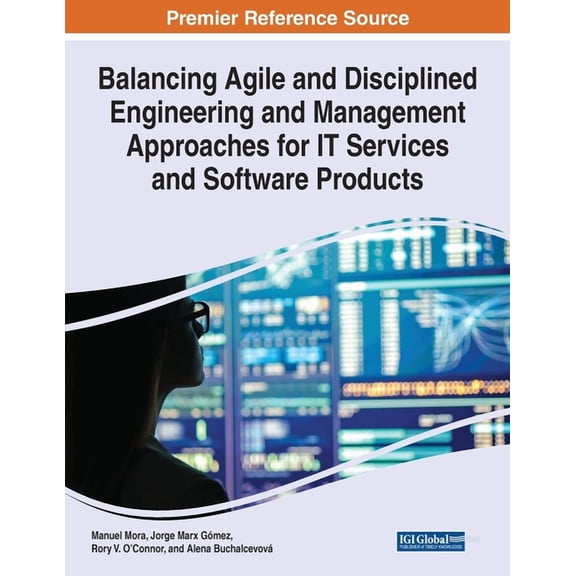 Balancing Agile and Disciplined Engineering and Management Approaches for IT Services and Software Products, (Paperback)