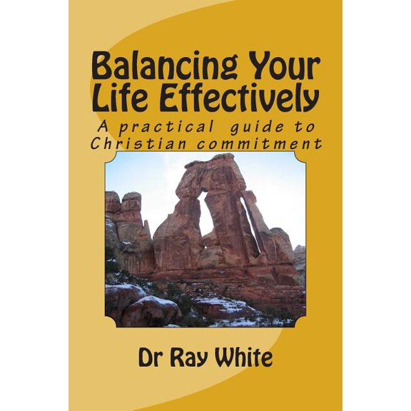 Balancing Your Life Effectively: A Practical Guide to Christian Commitment (Paperback)