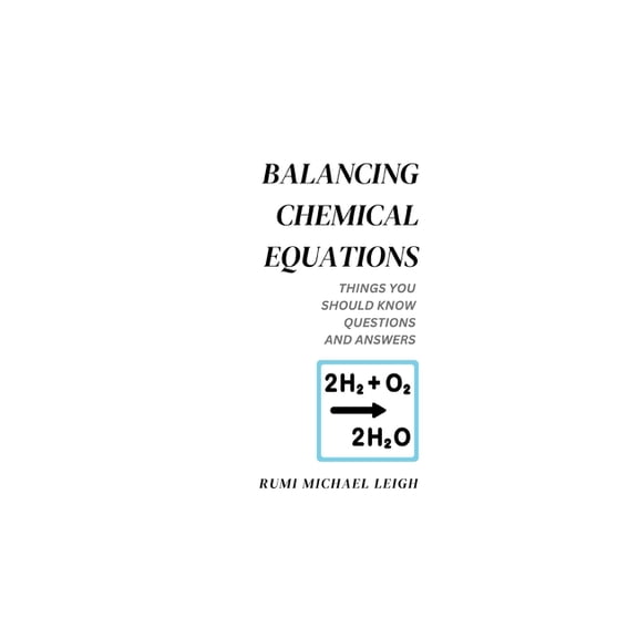 Balancing chemical equations: Things You Should Know (Questions and Answers), (Paperback)