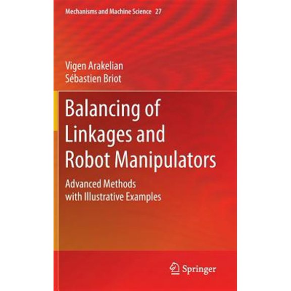 Pre-Owned Balancing of Linkages and Robot Manipulators: Advanced Methods With Illustrative Examples