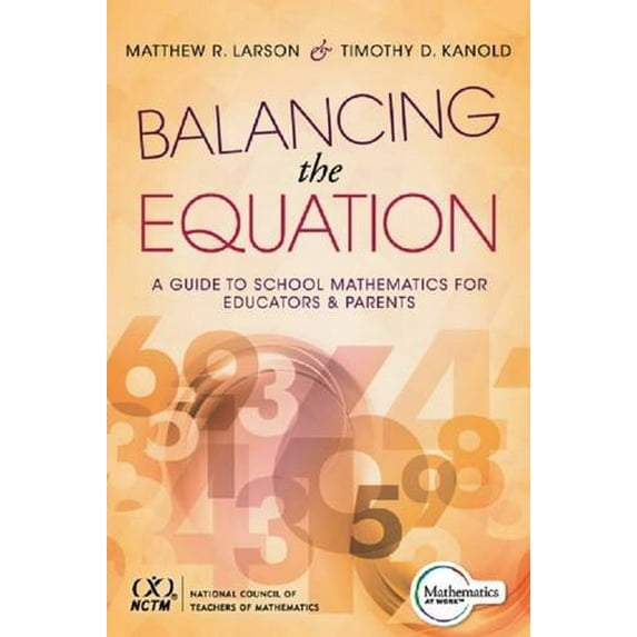 Pre-Owned Balancing the Equation: A Guide to School Mathematics for Educators and Parents (Contexts for Effective Student Learning in the Common Core) (Paperback) 1936763680 9781936763689