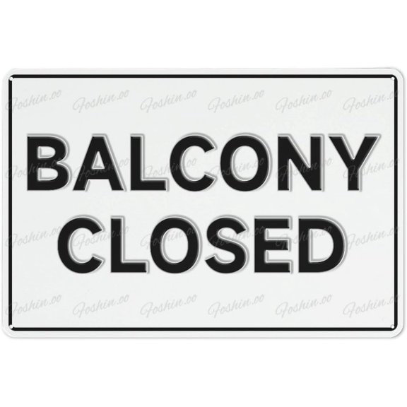 Balcony Closed 8"x12", Aluminum Warning Sign, Durable Wall Decor for Property Business Yard House Office Indoor Outdoor Use