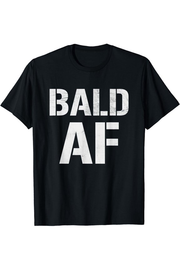 Bald AF - Receding Hair Funny Quote Mens Baldness T-Shirt