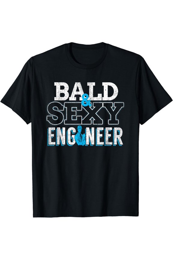 Bald And Sexy Engineer Engineering T-Shirt