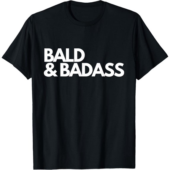 Bald & Badass T-Shirt T-Shirt