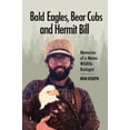 thumbnail image 1 of Bald Eagles, Bear Cubs, and Hermit Bill: Memories of a Wildlife Biologist in Maine, (Paperback), 1 of 1