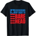 thumbnail image 1 of Bald Head, Exercising My Right to Bare Head, Baldness Gag T-Shirt, 1 of 4