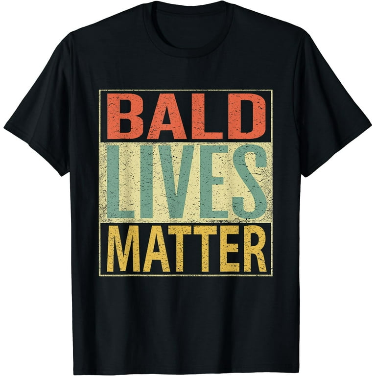 Mens Bald Lives Matter Shirt. Funny Bald Head Mens T-Shirt Mens Bald Lives Matter Shirt. Funny Bald Head Mens T-Shirt