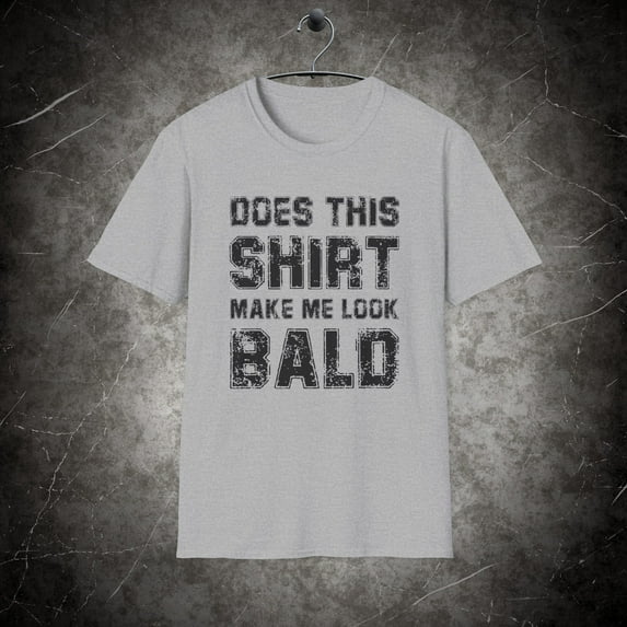 Bald man t-shirt, Does this Shirt Make me Look BALD t-shirt, Funny Dad gift