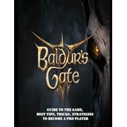 Baldurs Gate 3 Guide to the game, Best Tips, Tricks, Strategies to Become a Pro Player, Paperback
