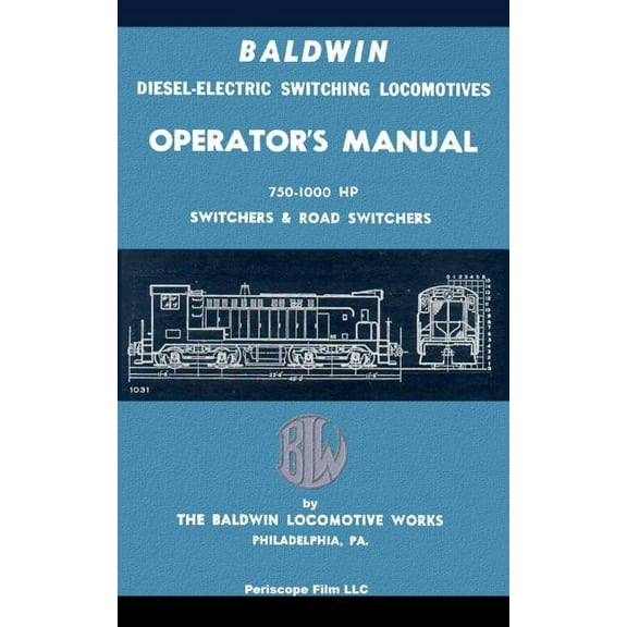 Baldwin Diesel-Electric Switching Locomotives Operator's Manual: 750-1000 HP Switches & Road Switchers, (Paperback)