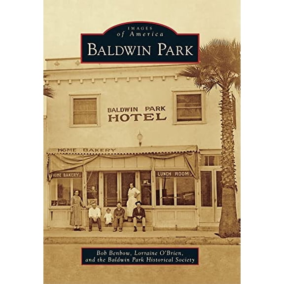 Pre-Owned Baldwin Park (Paperback) by Robert Benbow, Lorraine O'Brien, Baldwin Park Historical Society