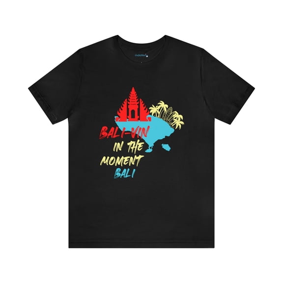 Bali-vin In The Moment-Bali Tee, Unisex Short Sleeve T, Matching Vacay Tee