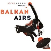 Balkan Airs - Otros Aires Presents Balkan Airs - World / Reggae - CD