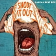 thumbnail image 1 of Balkan Beat Box - Shout It Out - Rock - Vinyl, 1 of 1