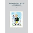 thumbnail image 1 of Balkenkind wird Schulkind, (Paperback), 1 of 1