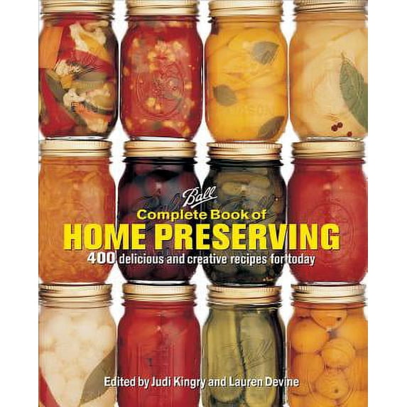 Ball Complete Book of Home Preserving: 400 Delicious and Creative Recipes for Today (New and Updated) (Hardcover)
