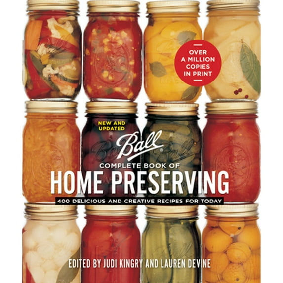 Pre-Owned Ball Complete Book of Home Preserving: 400 Delicious and Creative Recipes for Today (Hardcover) by Judi Kingry, Lauren Devine