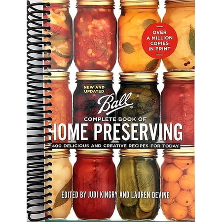 Ball Complete Book of Home Preserving: 400 Delicious and Creative Recipes for Today (Spiral Bound)