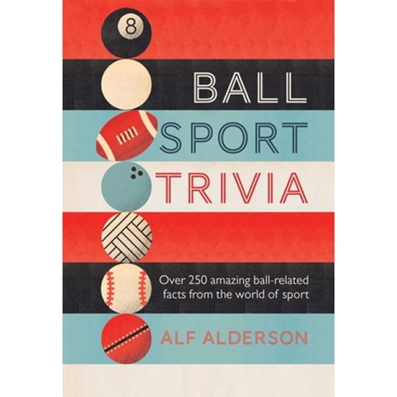 Pre-Owned Ball Sport Trivia: Amazing Facts from the World of Ball Sports--From Football to Golf and Everything in Between (Hardcover) 1909313971 9781909313972