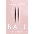 thumbnail image 1 of Ball : Stories (Paperback), 1 of 1