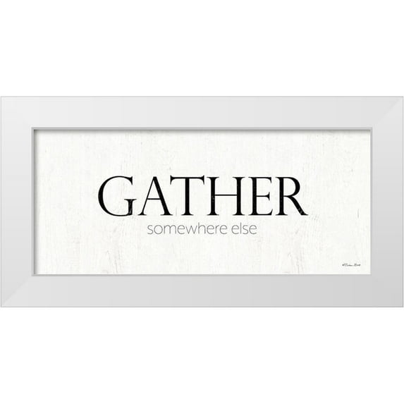 Ball, Susan 18x10 White Modern Wood Framed Museum Art Print Titled - Gather Somewhere Else