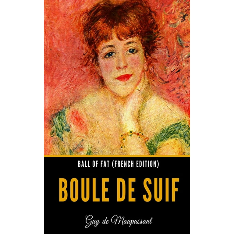 Ball of Fat (French Edition) : Boule de Suif (Paperback) 