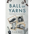 thumbnail image 1 of Ball of Yarns: from 87 years of worthy experience, (Paperback), 1 of 1