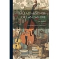 thumbnail image 1 of Ballads & Songs of Lancashire: Chiefly Older Than the 19Th Century (Paperback), 1 of 1