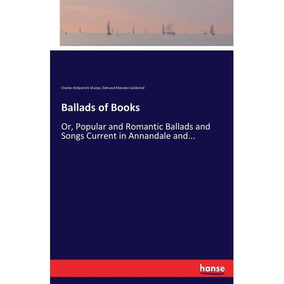 Ballads of Books: Or, Popular and Romantic Ballads and Songs Current in Annandale and..., (Paperback)