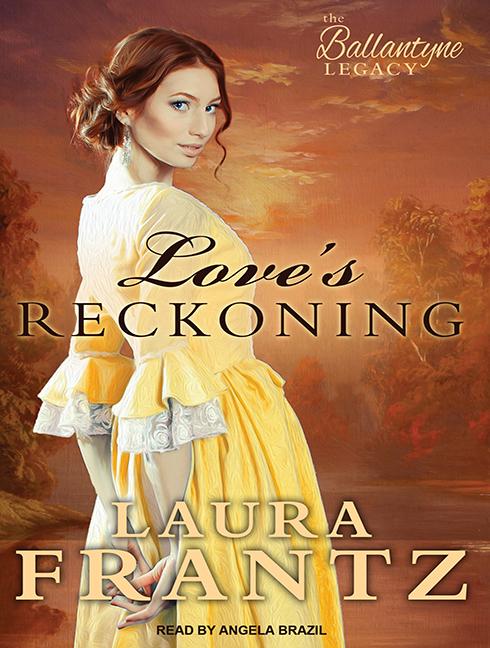 Ballantyne Legacy: Love's Reckoning (Audiobook)