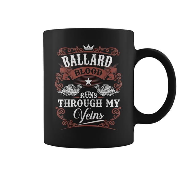 Ballard Blood Runs Through My Veins Family Name Coffee Mugs