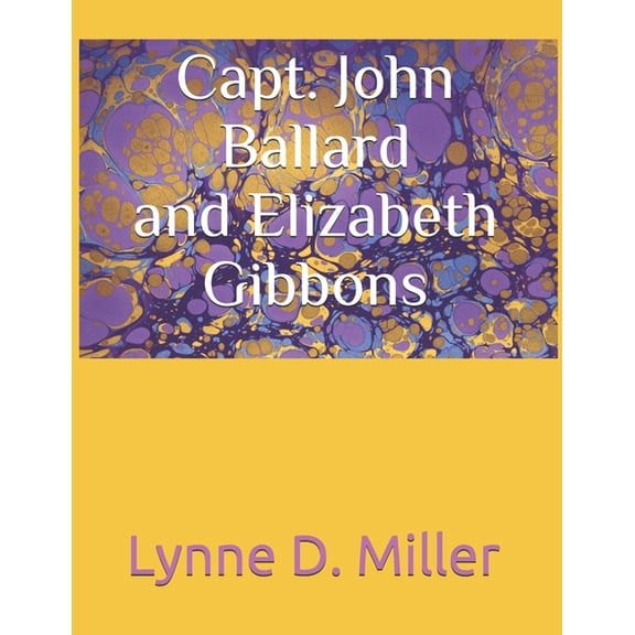 Ballards: Capt. John Ballard and Elizabeth Gibbons (Paperback)