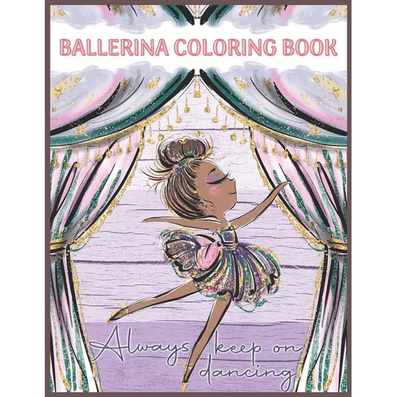 Ballerina: 30 Fun and Cute Coloring Pages for Girls Dancing Ballet, (Paperback)