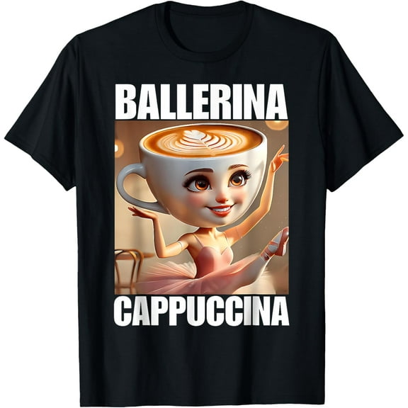 Ballerina Cappuccina - Italian Brainrot T-Shirt Unisex S-5XL Hot Trending Shirt, Vintage Birthday Gift