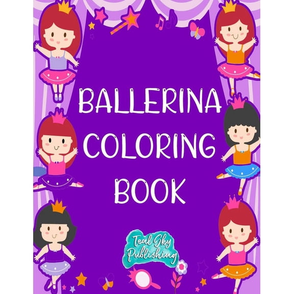 Ballerina Coloring Book: A fun Ballerina coloring book for toddlers and little girls Ballet coloring pages, (Paperback)