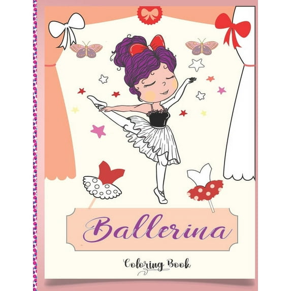 Ballerina Coloring Book: Beautiful Ballerinas to Color, Ballet Activity Book, A Coloring Book for Girls and Kids (Edition 2021) (Paperback)