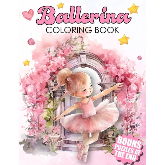Ballerina Coloring Book: Dance in Colors - Over 60 Pages to Color and Fun Puzzles for Ballet Enthusiasts, (Paperback)