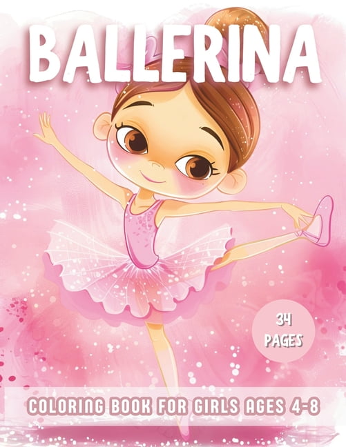 Ballerina Coloring Book For Girls Ages 4-8: Explore 34 Cute Color-In