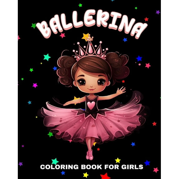 Ballerina Coloring Book for Girls: Enchanting Designs for Little Dancers Ages 4-8 (Paperback)