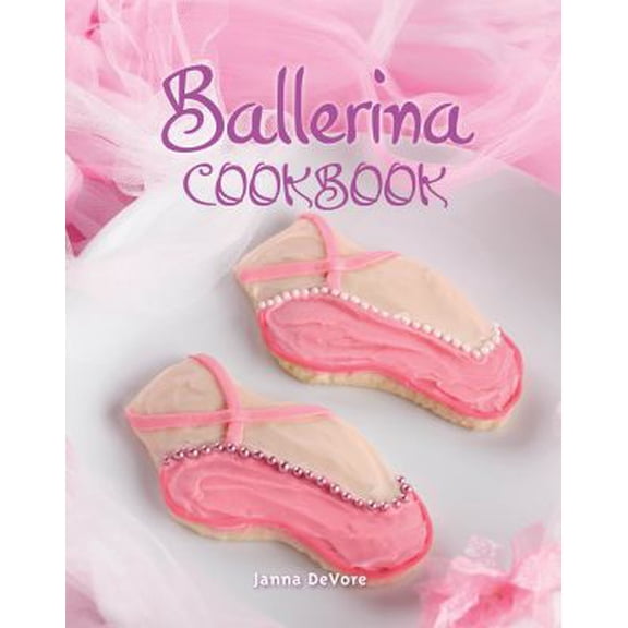 Pre-Owned Ballerina Cookbook (Hardcover) 1423607937 9781423607939