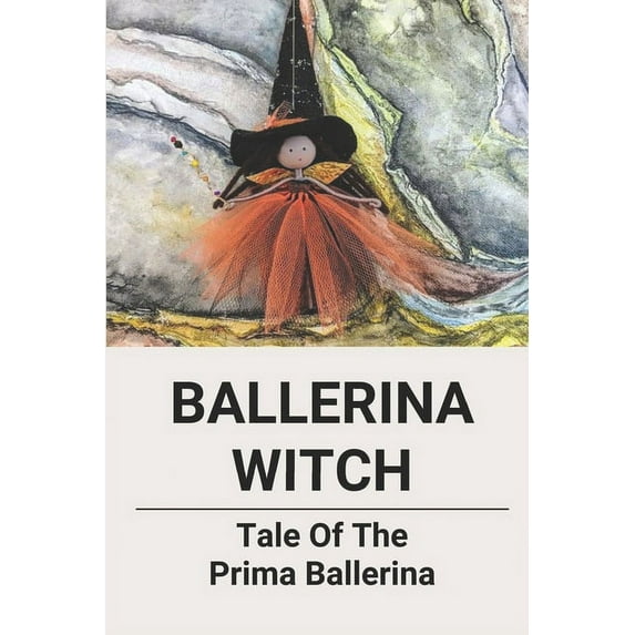 Ballerina Witch: Tale Of The Prima Ballerina: Harem Romance (Paperback)