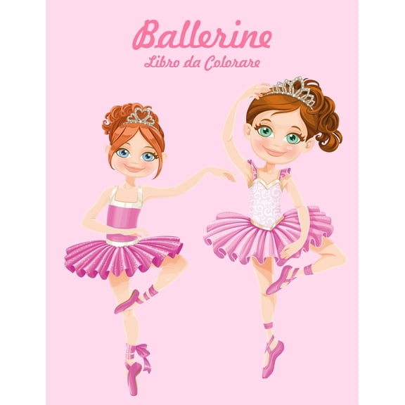 Ballerine Ballerine Libro da Colorare 1, Book 1, (Paperback)