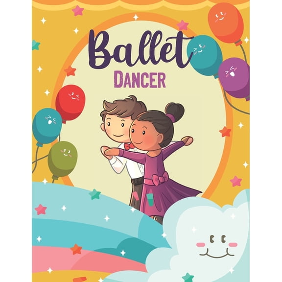 Ballet Dancer: Ballet dancer Coloring Book, Ballet Coloring Book For Kids Ages 4-9, (Paperback)