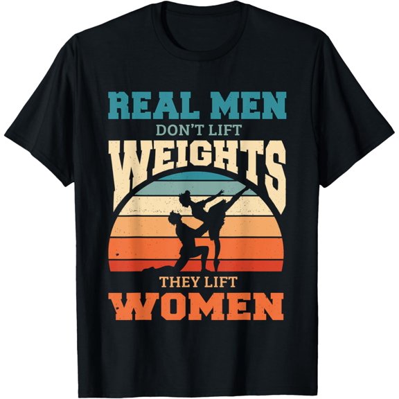 Ballet Dancer Real Men Don't Lift Weights They Lift Women T-Shirt
