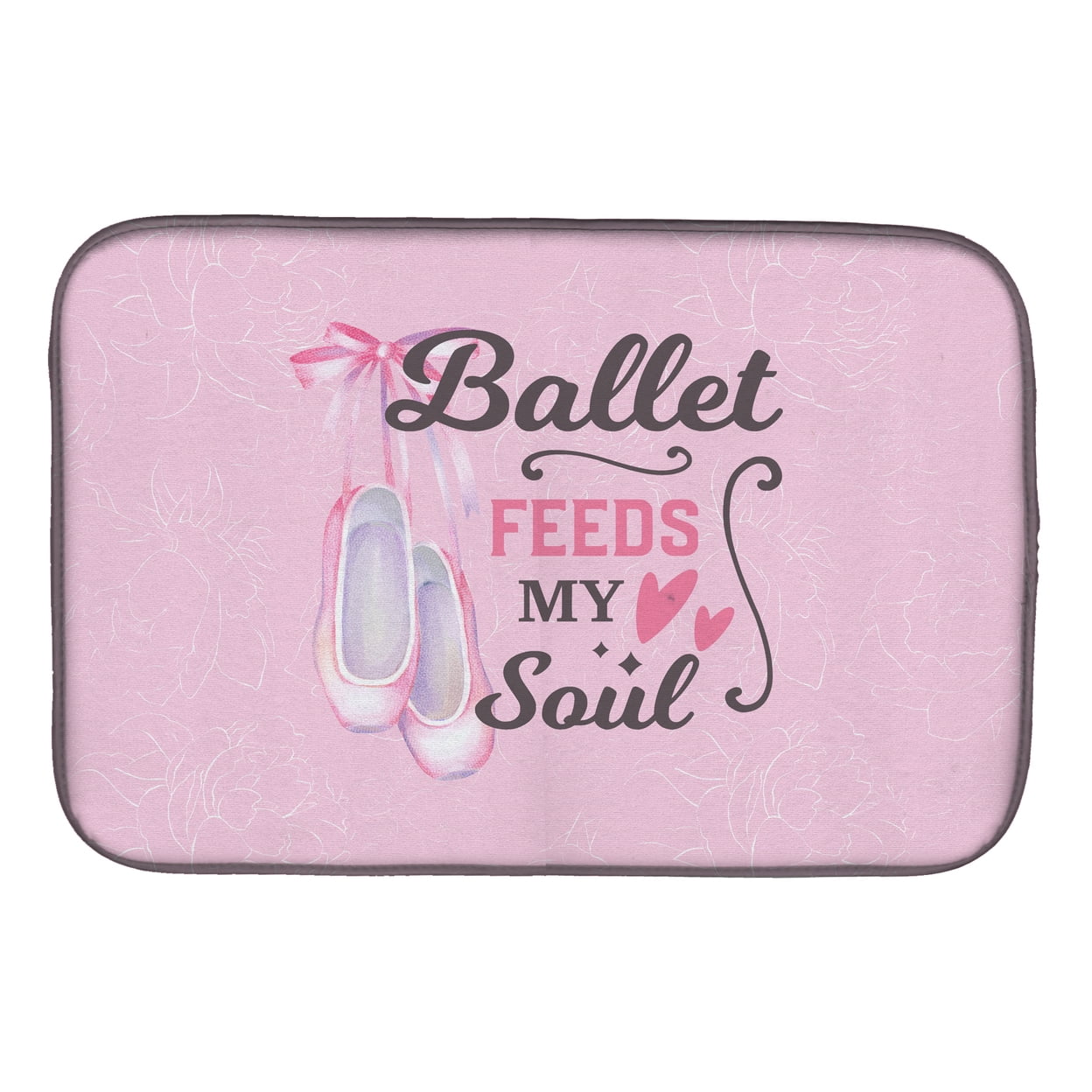 Ballet Feeds my Soul Dish Drying Mat