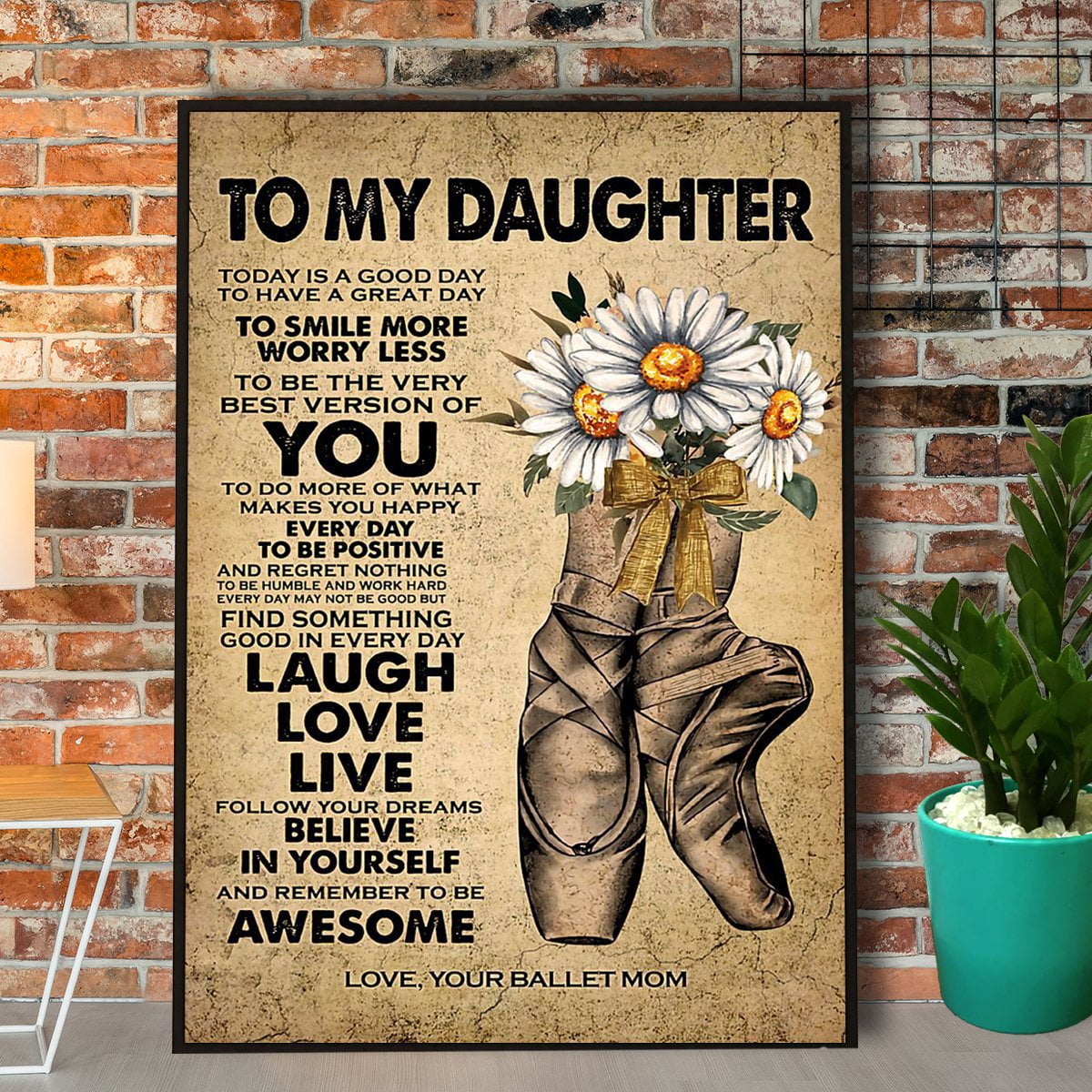 Ballet Flower To My Daughter Today Is A Good Day Paper Poster No Frame 